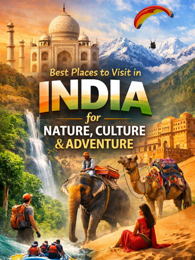 Best Places to Visit in India for Nature, Culture & Adventure