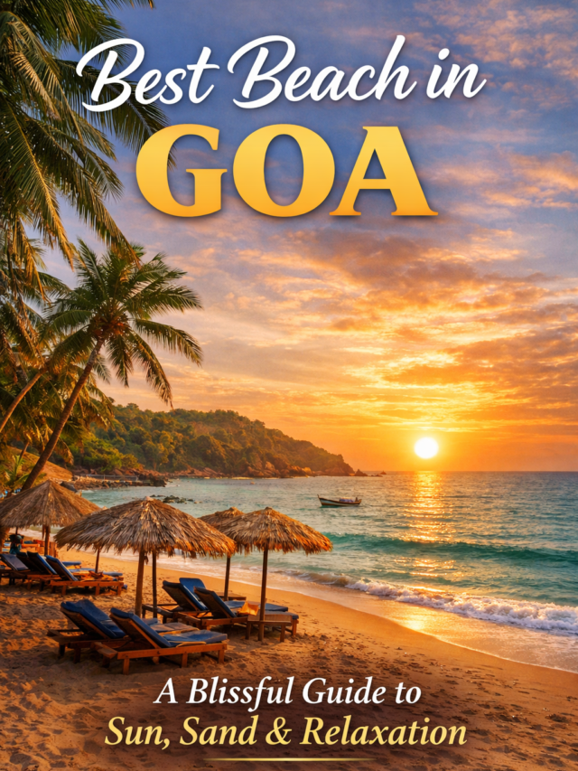 Best Beach in Goa: A Blissful Guide to Sun, Sand & Relaxation